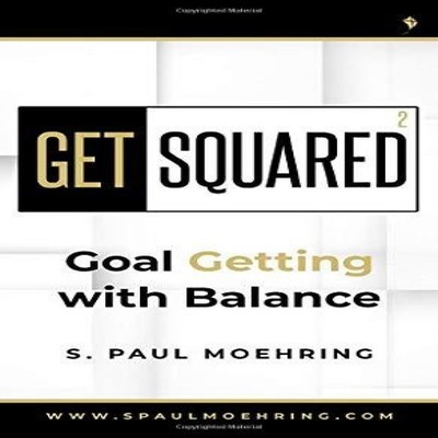 Get Squared Goal Getting With Balance S. Paul Moehring Hardcover