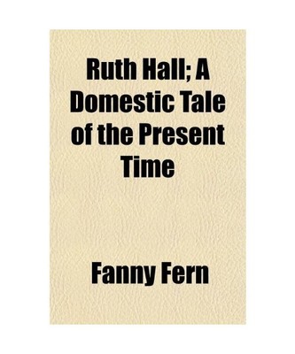 Ruth Hall; A Domestic Tale of the Present Time [Englisch]