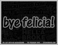 Bye Felicia Sticker - Vinyl Car Decals - Funny Window Jdm Kdm Decal Stickers Bye Felicia Sticker - Vinyl Car Decals - Funny Window Jdm Kdm Decal Stickers