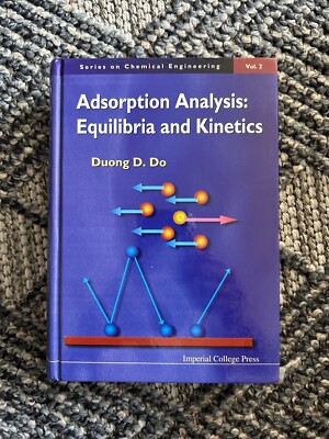 ADSORPTION ANALYSIS: EQUILIBRIA AND KINETICS (CHEMICAL By Duong D. Do