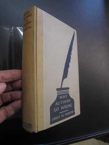 Grant Overton 1919 Why Authors Go Wrong Essays Reviews Writing Novels Books