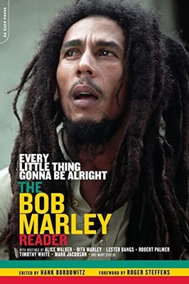 Every Little Thing Gonna Be Alright: The Bob Marley Reader Hank