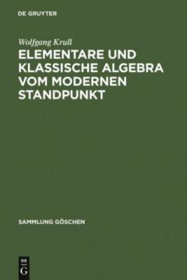 Elementare Und Klassische Algebra Vom Modernen Standpunkt