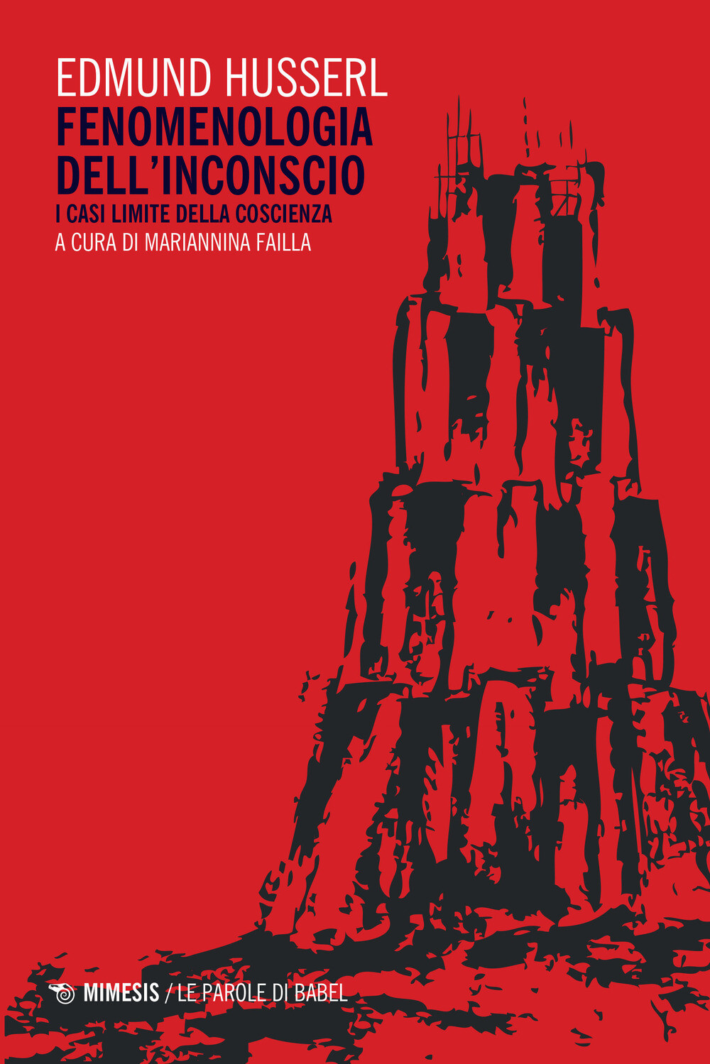 Fenomenologia dell'inconscio. I casi limite della coscienza - Husserl Edmund