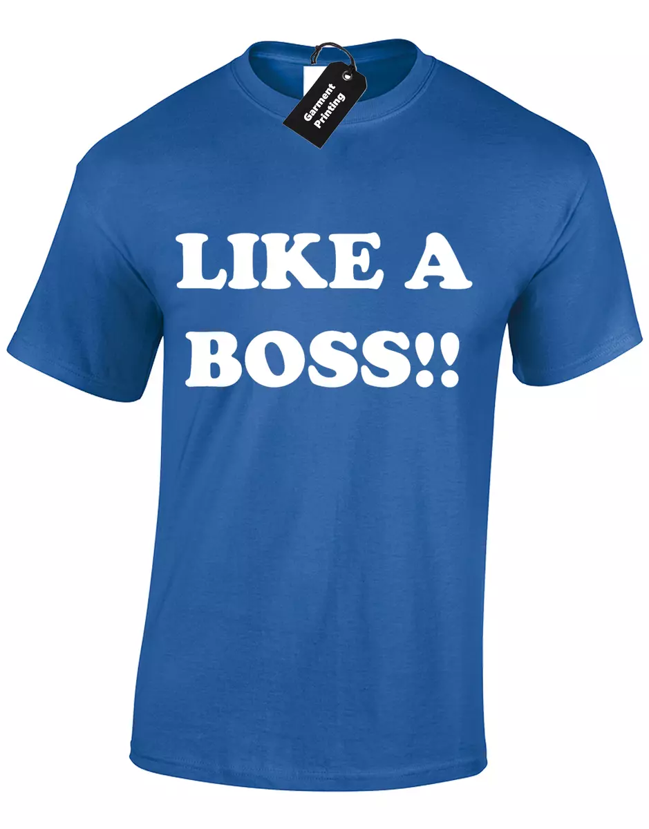 Like a boss shop tee
