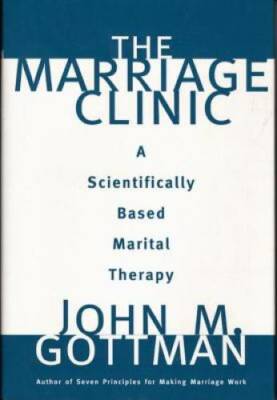 The Marriage Clinic: A Scientifically Based Marital Therapy (Norton Profe - GOOD