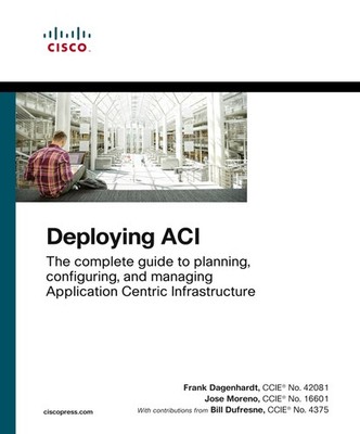 Deploying ACI: The complete guide to planning, configuring, and managing App...