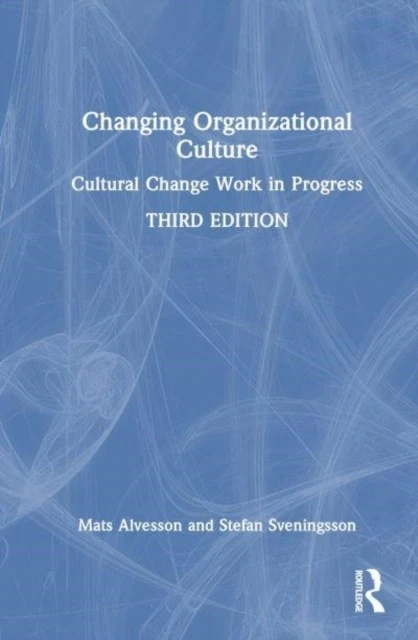 Changing Organizational Culture by Mats Alvesson PAPERBACK 9781032755618