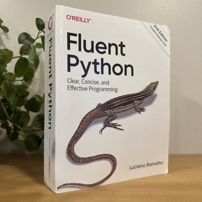 Fluent Python:Clear Concise & Effective Programming Ramalho Luciano Paperback