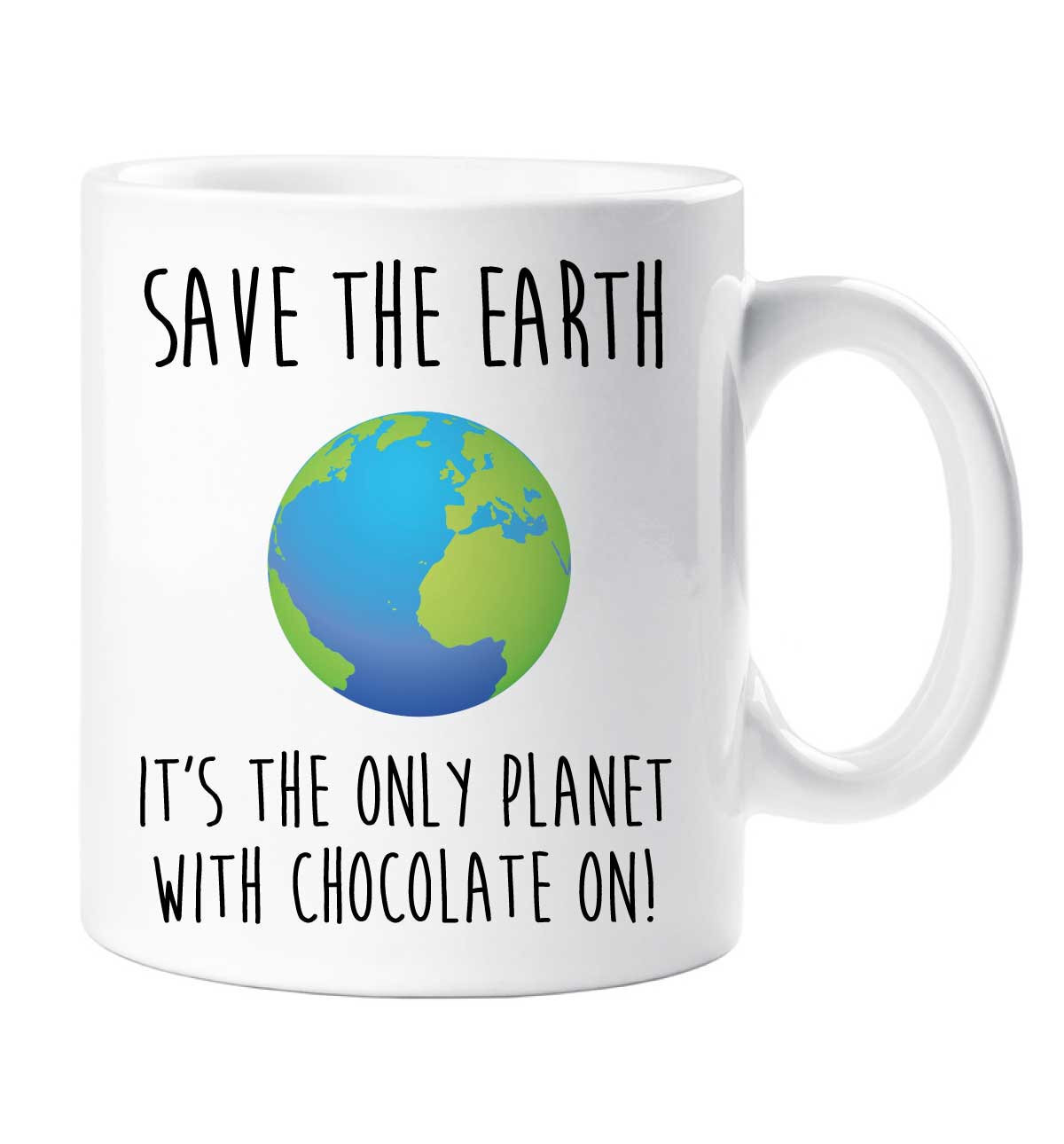 Chocolate Mug Save The Earth It's The Only Planet With Chocolate On Funny