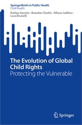 The Evolution of Global Child Rights: Protecting the Vulnerable (Paperback or So