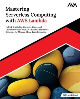 Mastering Serverless Computing with AWS Lambda: Unlock Scalability, Optimize Cos