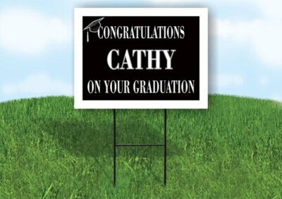 CATHY CONGRATULATIONS GRADUATION 18 in x 24 in Yard Sign Road Sign with Stand