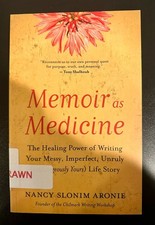 Memoir As Medicine: The Healing Power of Writ...