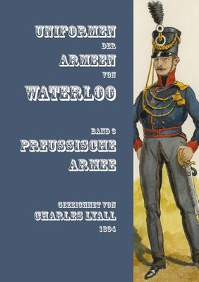Uniformen der Armeen von Waterloo ~ Charles Lyall ~  9783963600289
