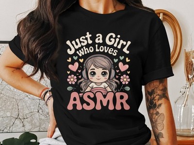Just a Girl Who Loves ASMR T-Shirt, süßes entspannendes Geschenk Tee für ASMR Fans & Mädchen