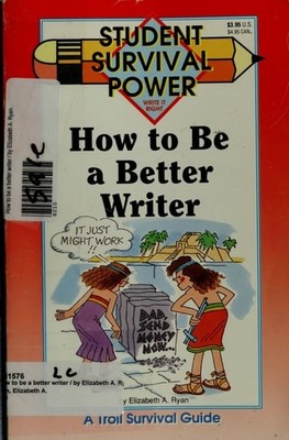 How to Be a Better Writer (Student Survival Power) by Ryan, Elizabeth A., Good B