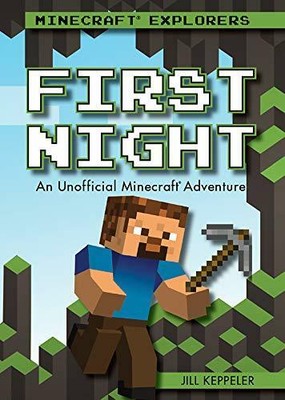 First Night: An Unofficial Minecraft Adventure (Minecraft Explorers)