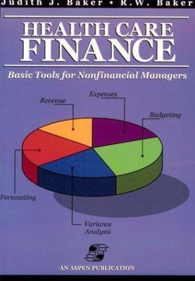 HEALTH CARE FINANCE: BASIC TOOLS: . by Judith J. Baker