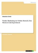 Virales Marketing im Online Bereich. Das Mentos-Cola-Experiment by Sebastian Zwi