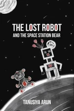 The Lost Robot and the Space Station Bear, Brand New, Free shipping in the US