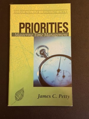 Priorities: Mastering Time Management by Petty, James C.