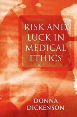Risk and Luck in Medical Ethics Paperback Donna L. Dickenson
