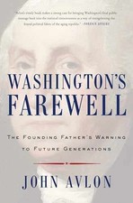 Washington's Farewell: The Founding Father's - Paperback, by Avlon John - Good
