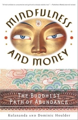 Mindfulness and Money: The Buddhist Path of Abundance (Paperback or Softback)
