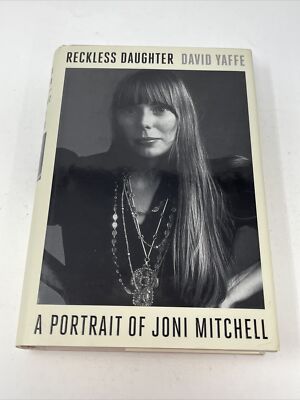Reckless Daughter : A Portrait of Joni Mitchell by David Yaffe 1st HC DJ 2017