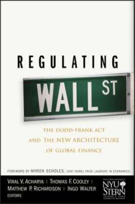 Regulating Wall Street: The Dodd-Frank ACT and the New Architecture of Global