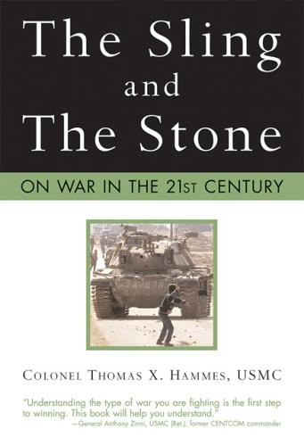 THE SLING AND THE STONE: ON WAR IN THE 21ST CENTURY By Hammes Colonel Thomas X. - Picture 1 of 1
