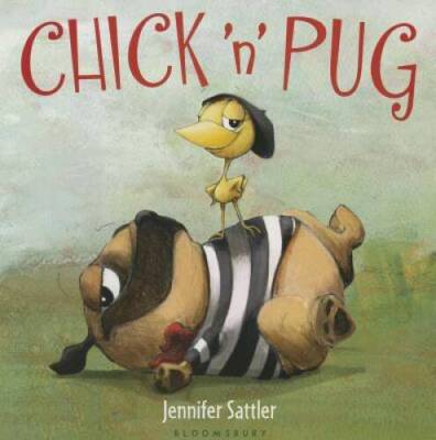Chick 'n' Pug - Board book By Sattler, Jennifer - GOOD