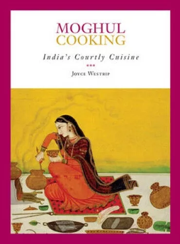 Moghul Cooking: India's Courtly Cuisine by Westrip, Joyce P. - Picture 1 of 2