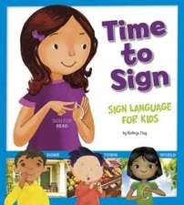 Time to Sign: Sign Language for Kids - Paperback By Kathryn Clay - GOOD
