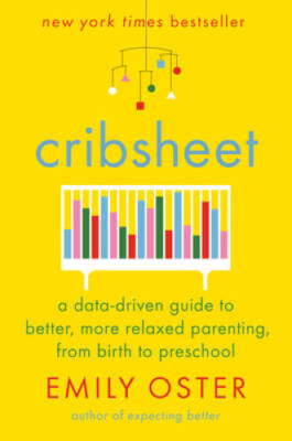 Cribsheet: A Data-Driven Guide to Better, More Relaxed Parenting, f - ACCEPTABLE
