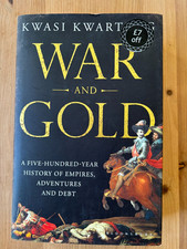War and Gold A Five-Hundred-Year History of Empires, Adventures and Debt