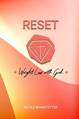 Reset: Weight Loss with God -  NEW Nicole Branstet 2021