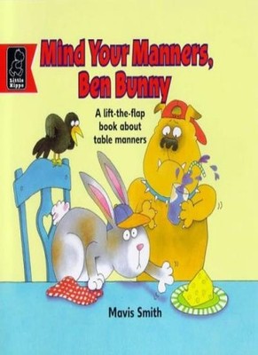 Mind Your Manners, Ben Bunny (Learn with),Mavis Smith