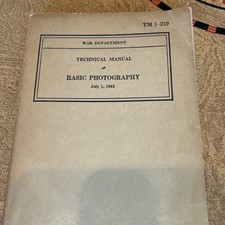 1941 TECHNICAL MANUAL OF BASIC PHOTOGRAPHY TM 1-219 U.S. WAR DEPARTMENT BOOK