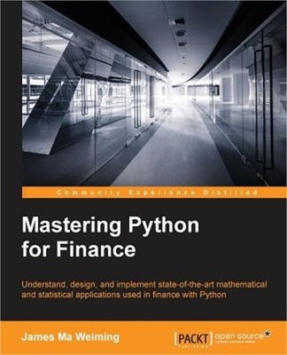 Mastering Python for Finance: Design and implement state-of-the-art mathematical