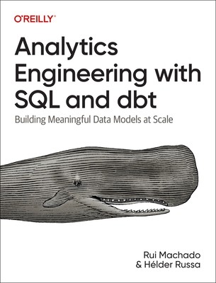 Analytics Engineering with SQL and Dbt Rui Pedro Machado Paperback