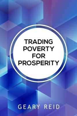 Trading Poverty For Prosperity: Learn How To Evade Financial Hardship And P...