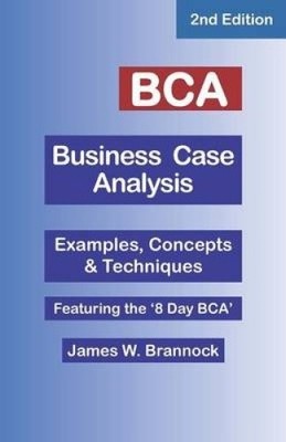 Bca Business Case Analysis: Second Edition by James W. Brannock [Paperback]
