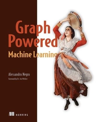 Graph-Powered Machine Learning by Alessandro Nego: Used