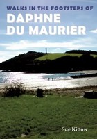 Walks In The Footsteps Of Daphne Du Maurier | Sue Kittow | Englisch | Buch