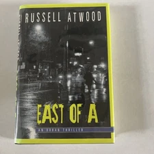 Signed: 1999 EAST OF A BY RUSSELL ATWOOD A SUSPENSE THRILLER 1ST EDITION, Bk145