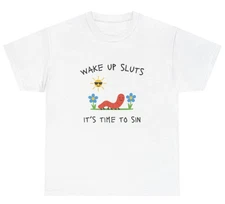 Wake Up Sluts T-Shirt | Funny Animal Meme Cursed Unhinged Humor Viral Tee