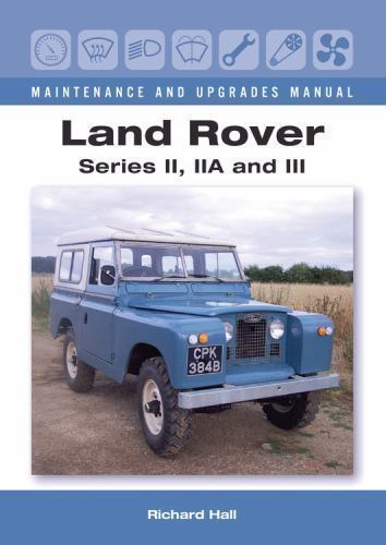 Land Rover Series II, IIA and III Maintenance and Upgrades Manual by Richard Ha - Image 5