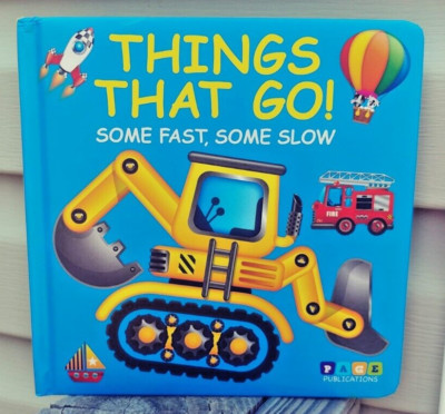 Objects That Go Fast Things That Go! Some Fast, Some Slow Page Publications Board Book ...
